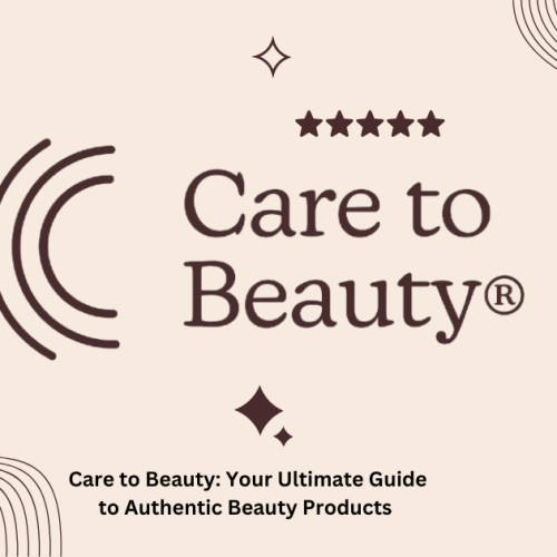 Care to Beauty: Your Ultimate Guide to Authentic Beauty Products and Shopping Experience